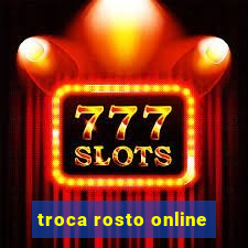 troca rosto online